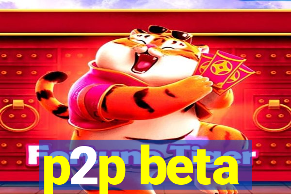 p2p beta